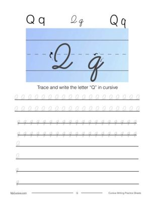 How to Do Q in Cursive: Exploring the Elegance and Versatility of Cursive Writing in Modern Communication